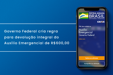 Governo Federal cria regra para devolução integral do Auxílio Emergencial de R$600,00